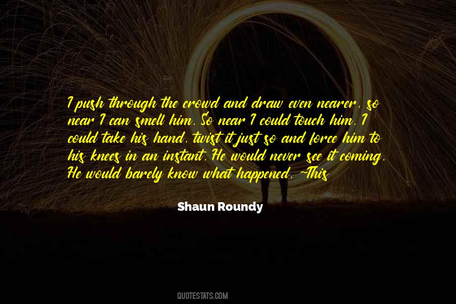 Shaun Roundy Quotes #1713087