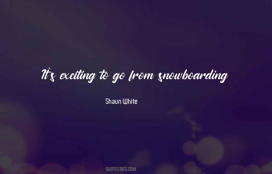 Shaun White Quotes #1334969