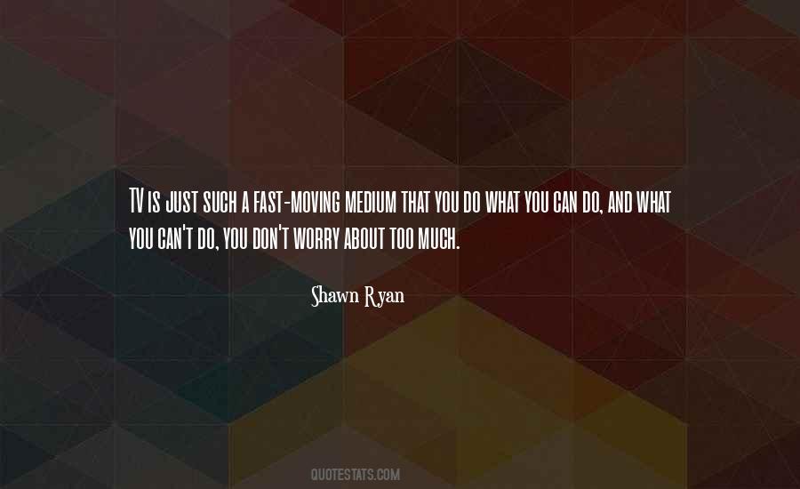 Shawn Ryan Quotes #384050