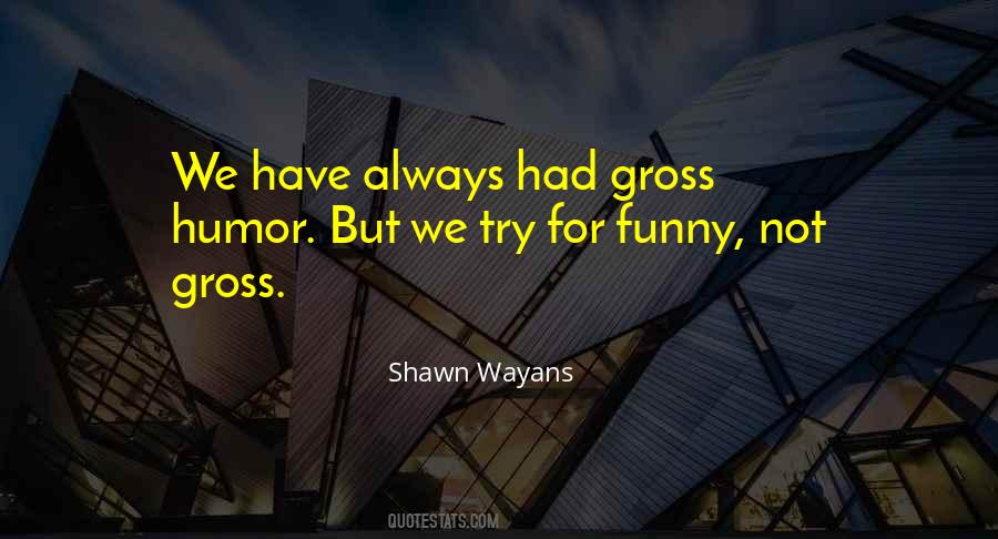 Shawn Wayans Quotes #1602341