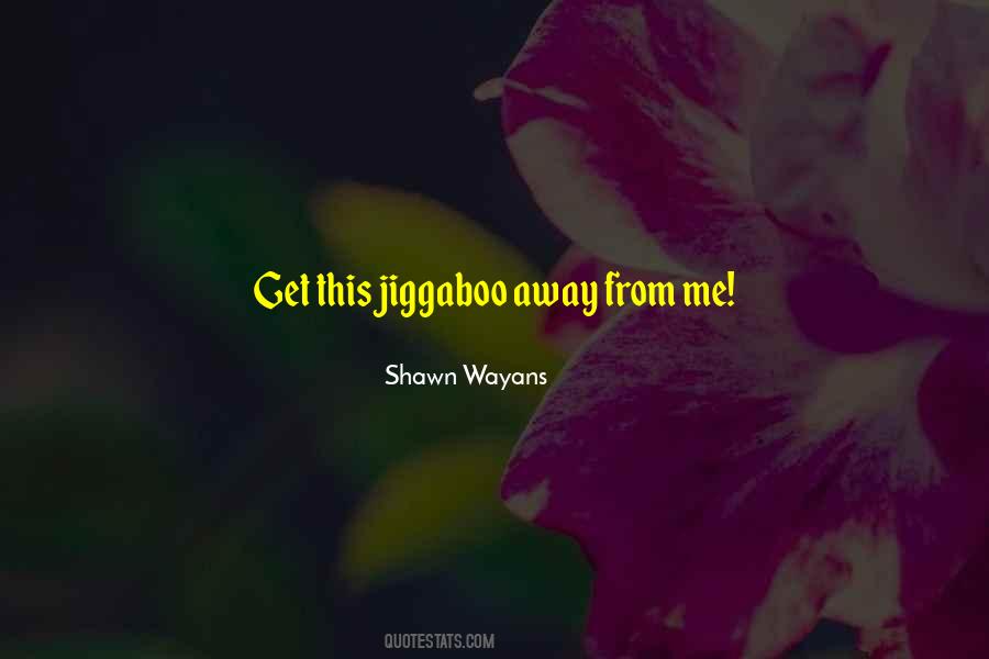 Shawn Wayans Quotes #1756653