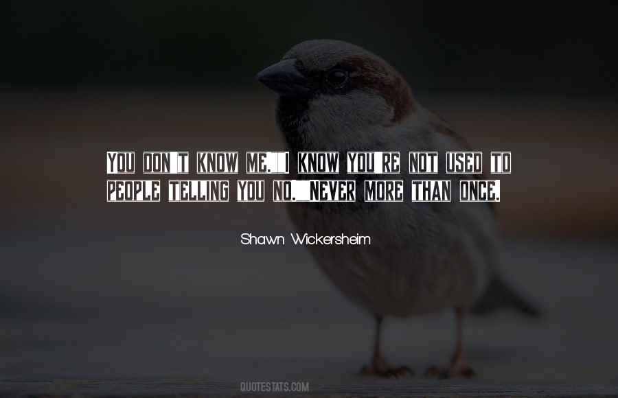 Shawn Wickersheim Quotes #551976