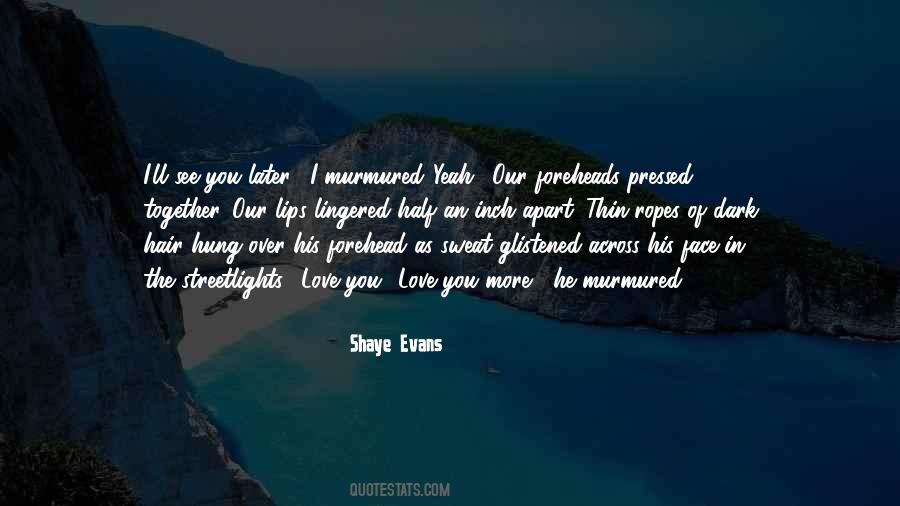 Shaye Evans Quotes #29978