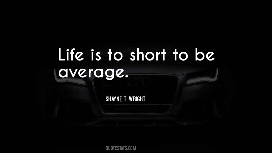 Shayne T. Wright Quotes #437387 Shayne T. Wright Quotes #437387
