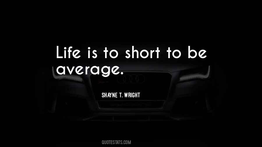 Shayne T. Wright Quotes #437387