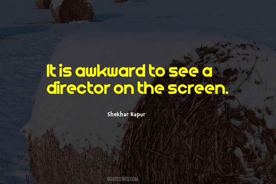 Shekhar Kapur Quotes #1392913