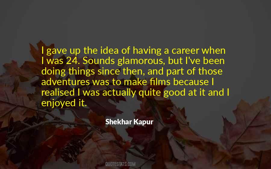 Shekhar Kapur Quotes #1604337