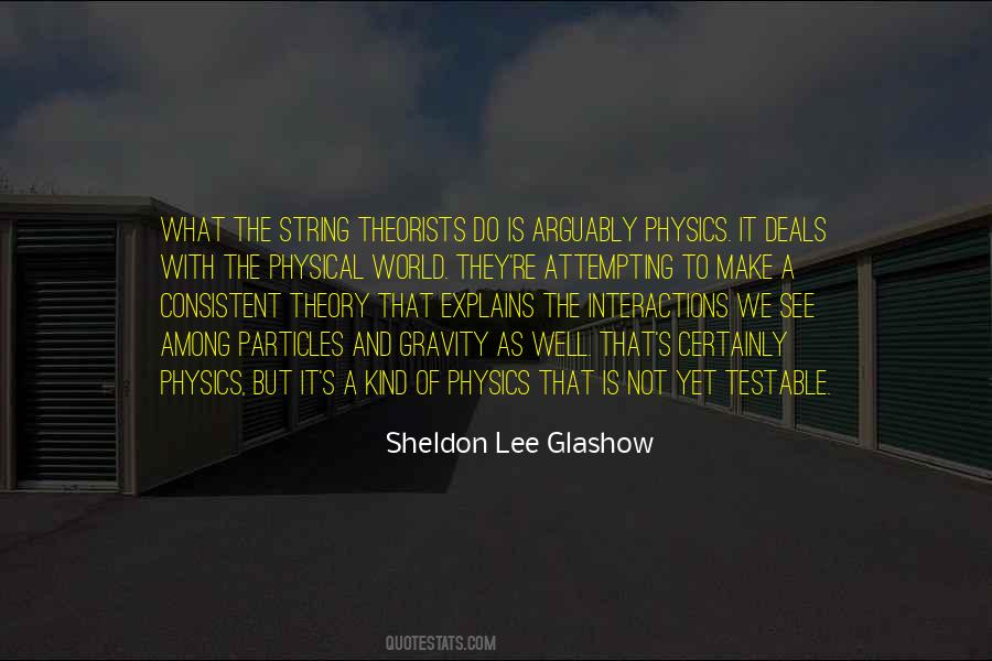 Sheldon Lee Glashow Quotes #853076