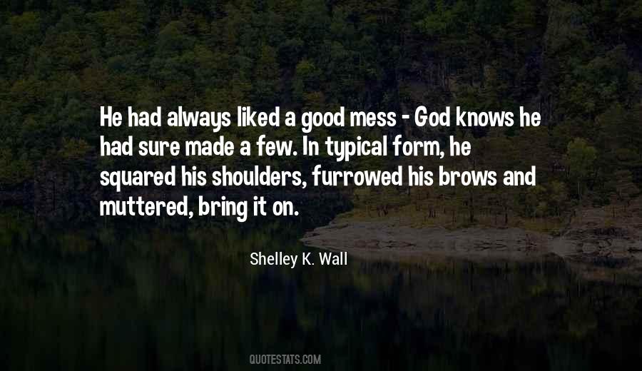 Shelley K. Wall Quotes #267978