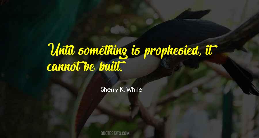 Sherry K. White Quotes #1399576