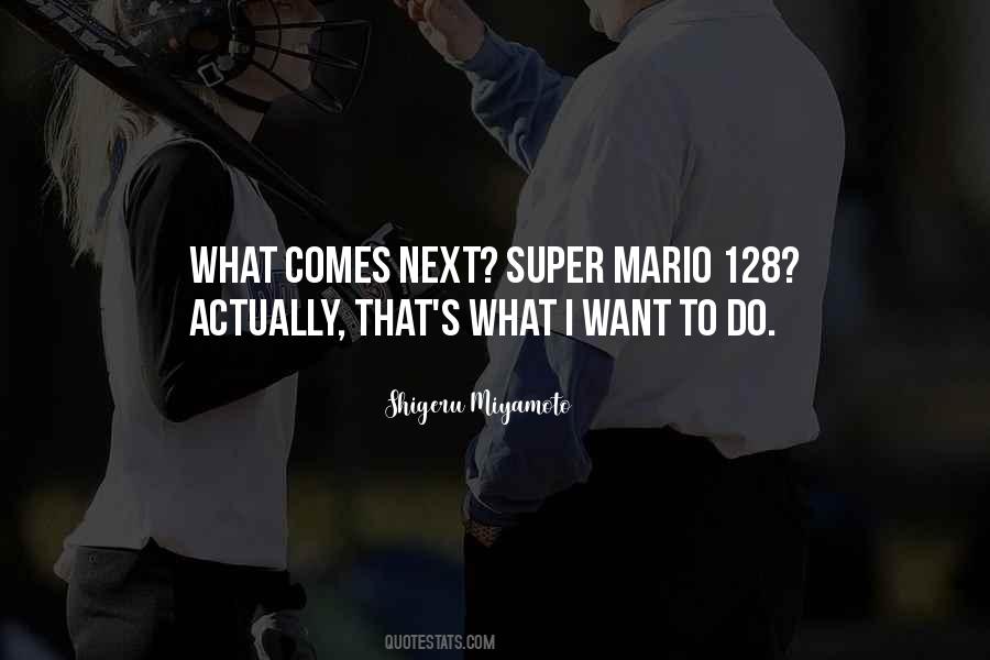 Shigeru Miyamoto Quotes #1772217