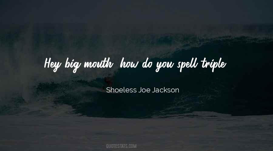 Shoeless Joe Jackson Quotes #1553942