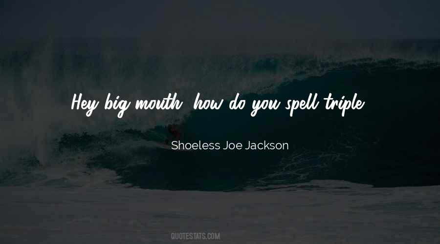 Shoeless Joe Jackson Quotes #1553942 Shoeless Joe Jackson Quotes #1553942