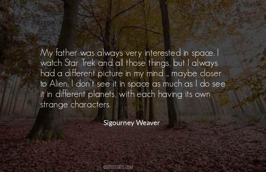 Sigourney Weaver Quotes #1602393