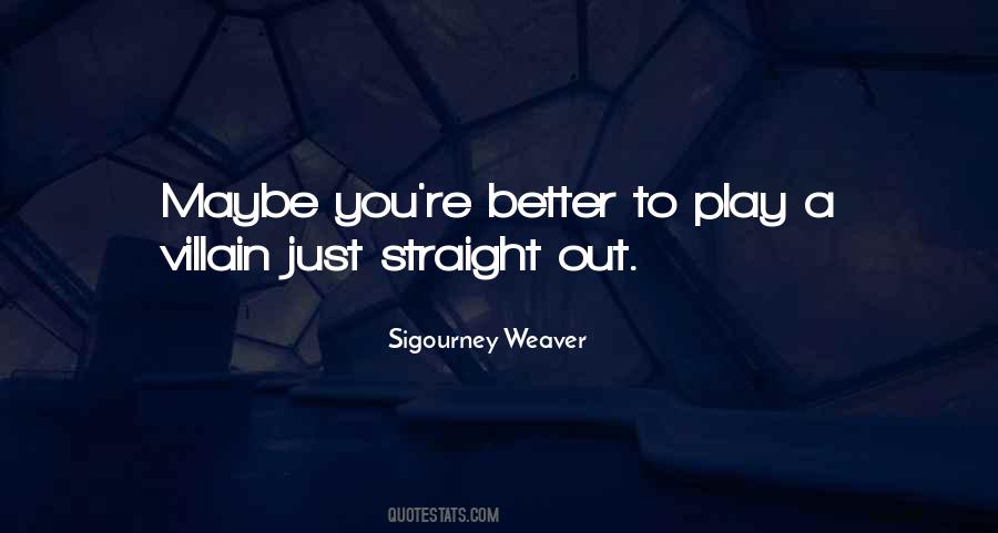 Sigourney Weaver Quotes #946909