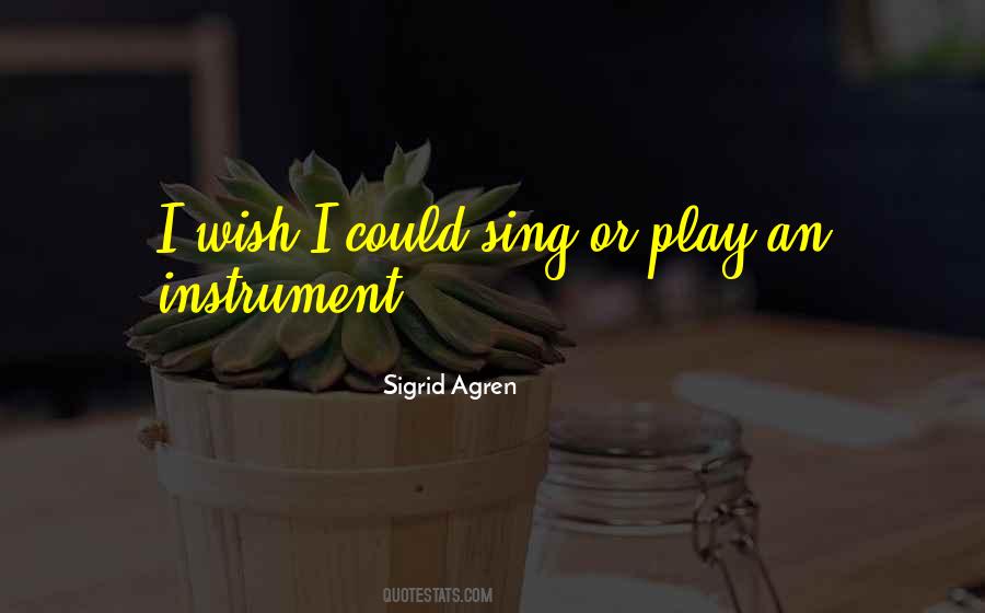 Sigrid Agren Quotes #1389101