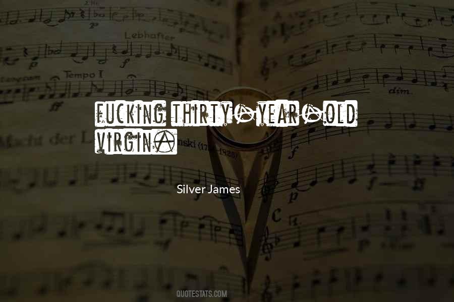 Silver James Quotes #1156879