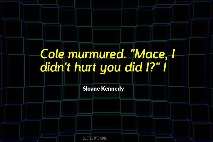 Sloane Kennedy Quotes #42746