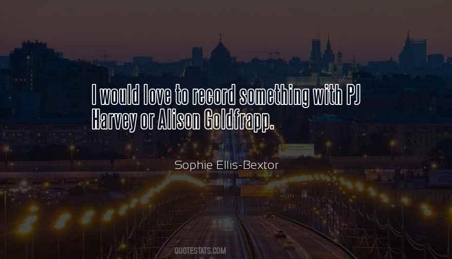 Sophie Ellis-Bextor Quotes #384841