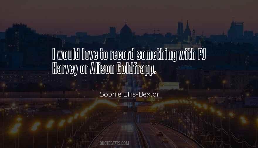 Sophie Ellis-Bextor Quotes #384841