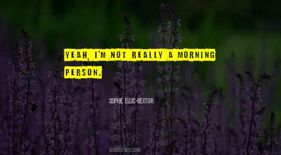 Sophie Ellis-Bextor Quotes #977076