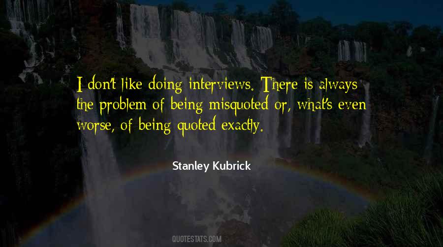 Stanley Kubrick Quotes #1336623