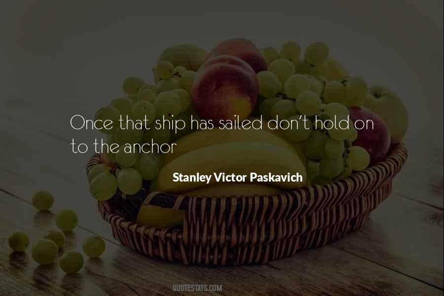 Stanley Victor Paskavich Quotes #1207230