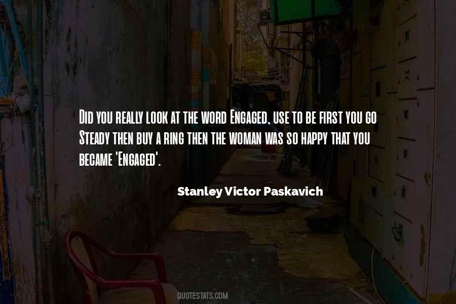 Stanley Victor Paskavich Quotes #547242