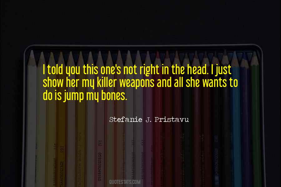 Stefanie J. Pristavu Quotes #419914