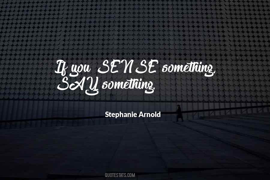 Stephanie Arnold Quotes #1124471