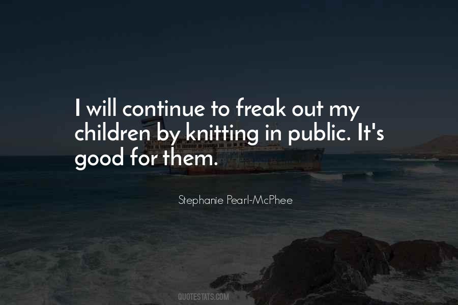 Stephanie Pearl-McPhee Quotes #724518