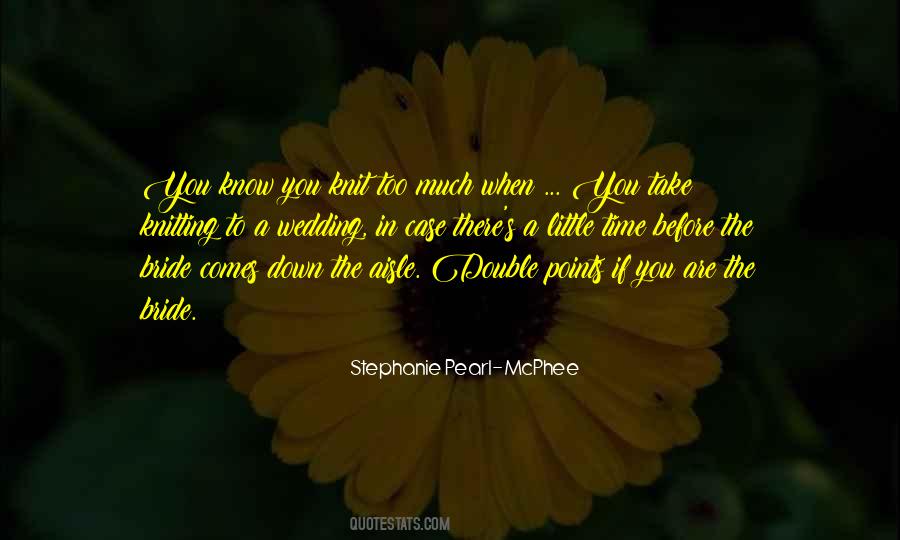 Stephanie Pearl-McPhee Quotes #777759