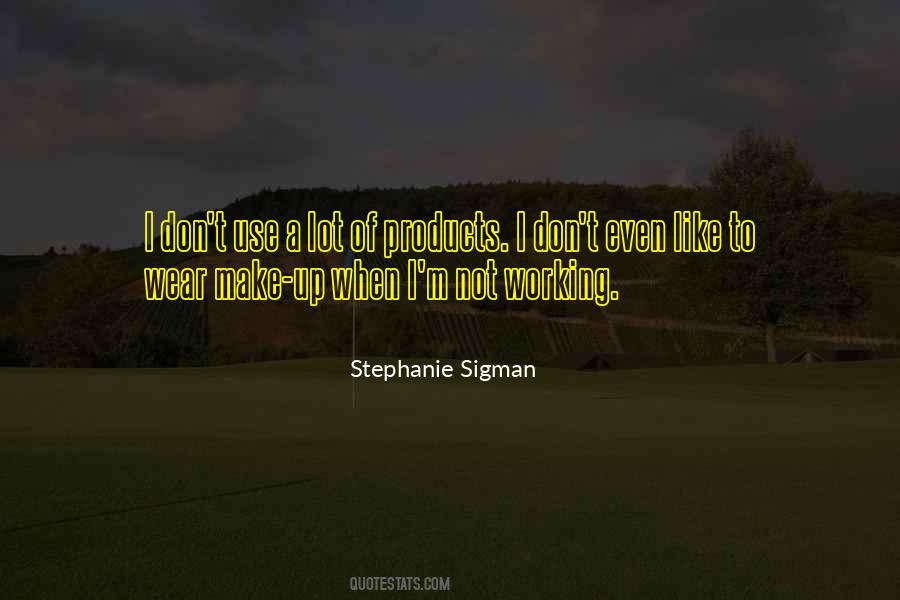 Stephanie Sigman Quotes #887108