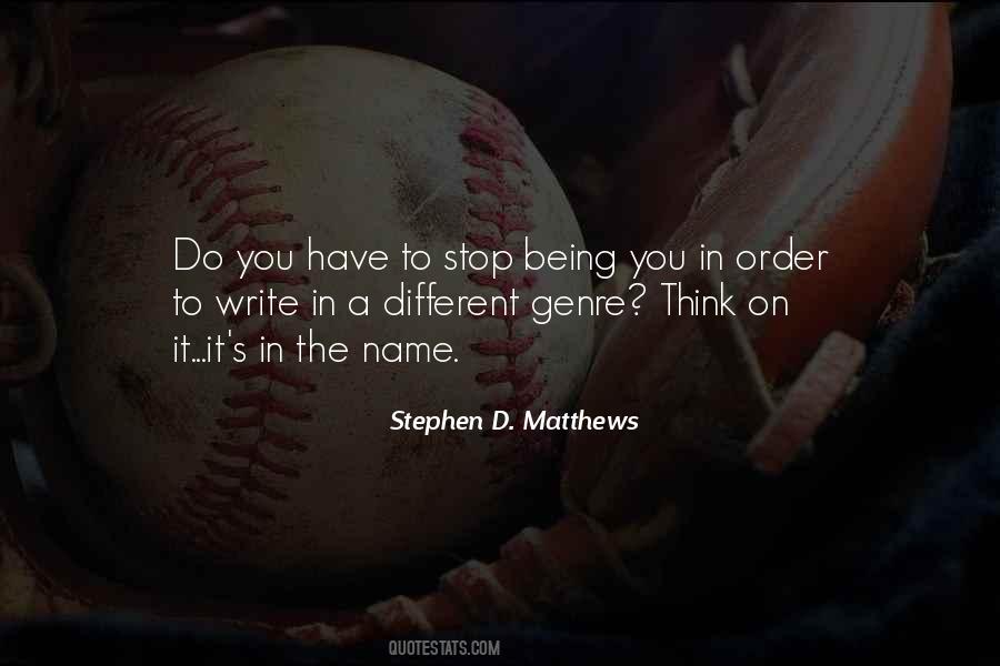 Stephen D. Matthews Quotes #1825644