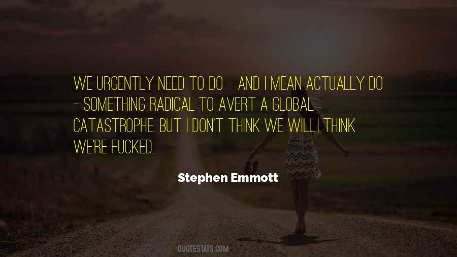 Stephen Emmott Quotes #443365 Stephen Emmott Quotes #443365