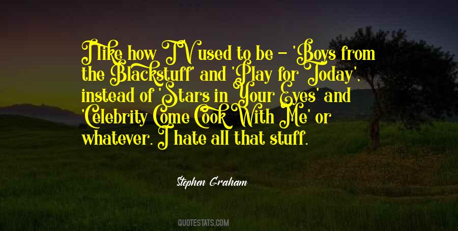 Stephen Graham Quotes #1470287