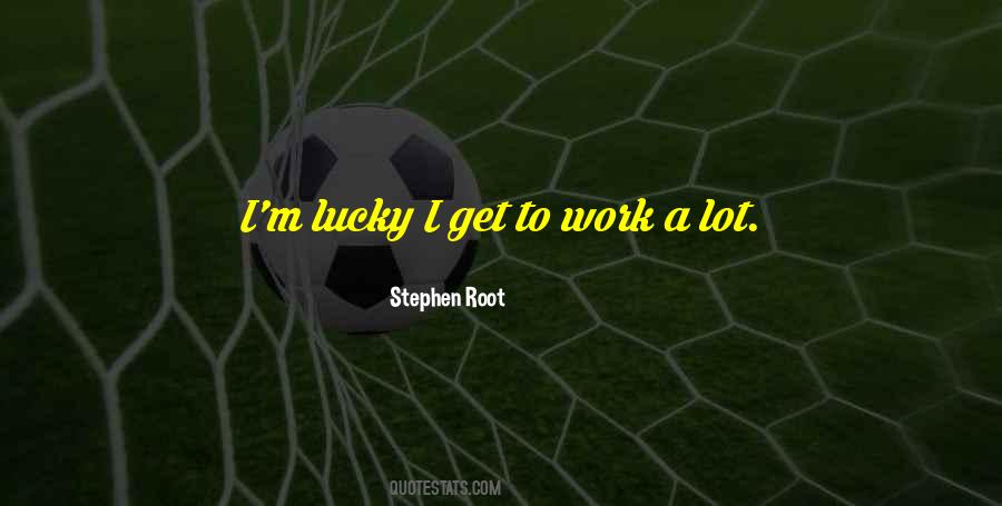 Stephen Root Quotes #851080