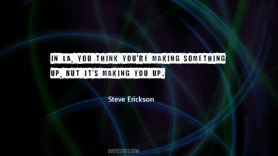 Steve Erickson Quotes #1648898