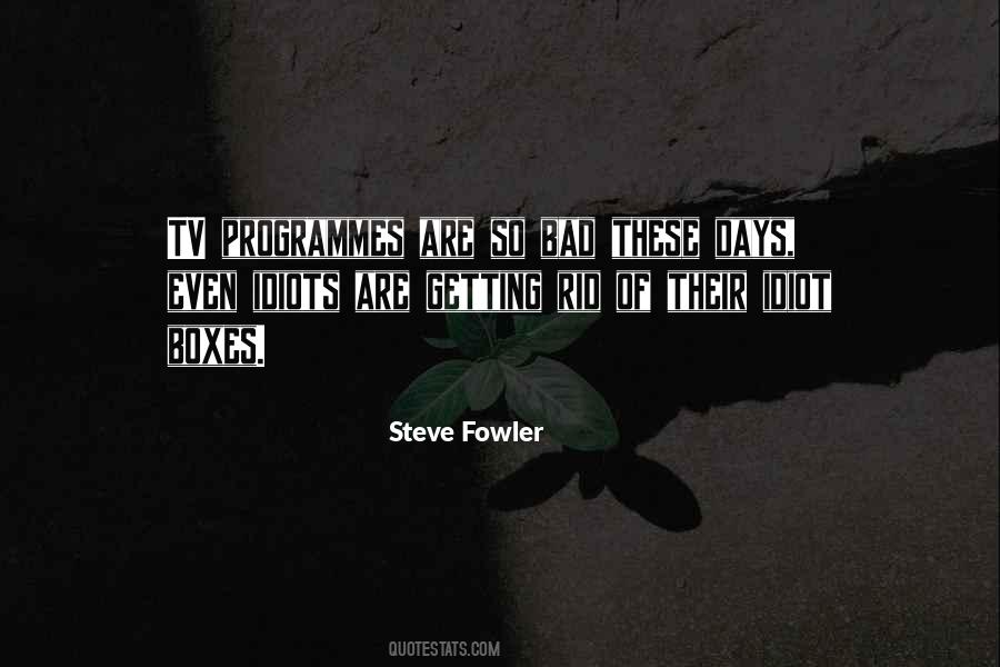 Steve Fowler Quotes #542748