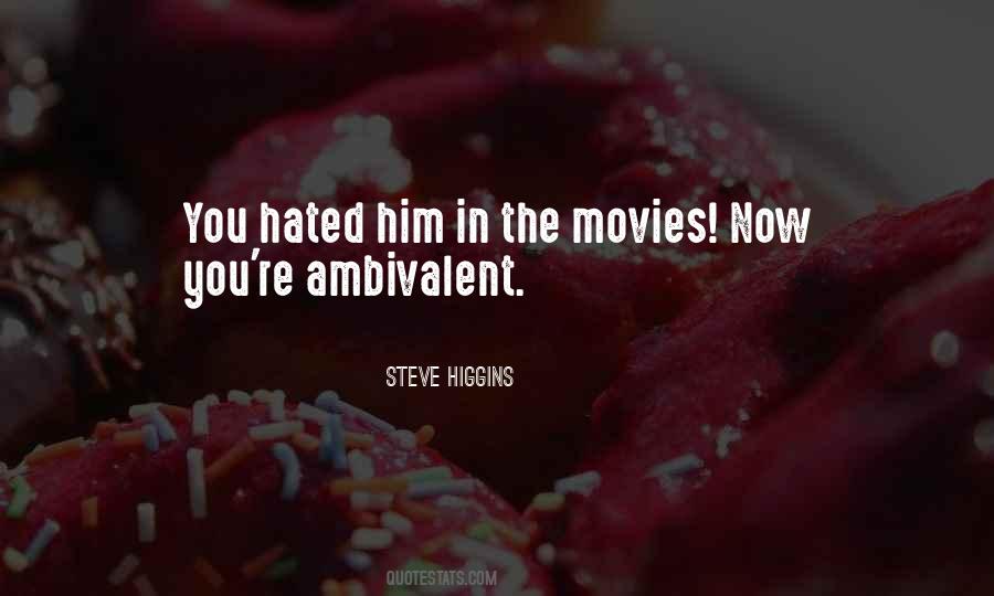 Steve Higgins Quotes #105069 Steve Higgins Quotes #105069