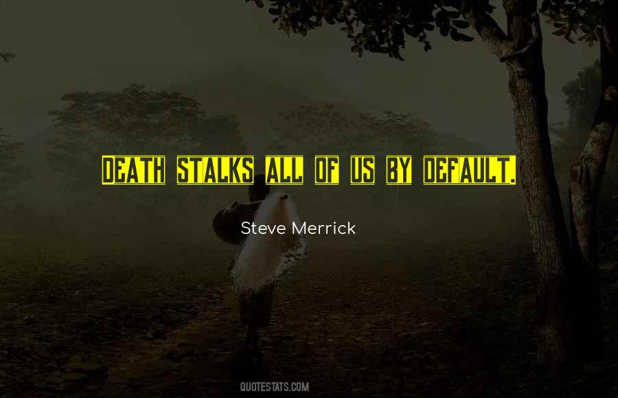 Steve Merrick Quotes #1284518