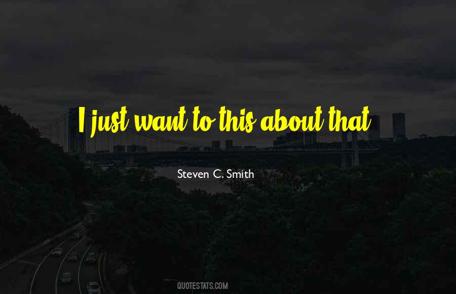 Steven C. Smith Quotes #1517372