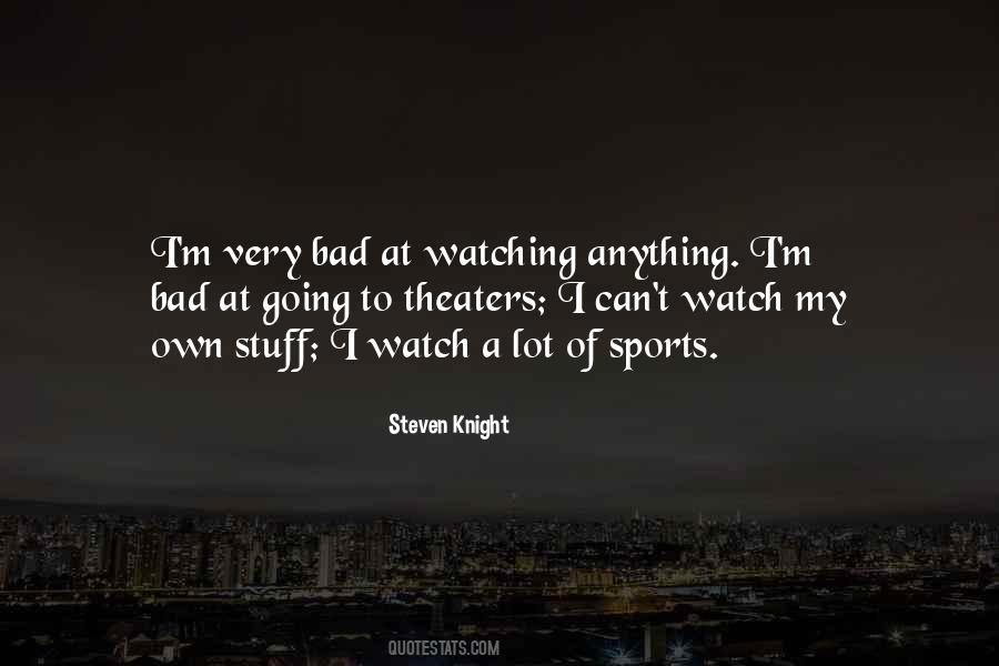 Steven Knight Quotes #821539