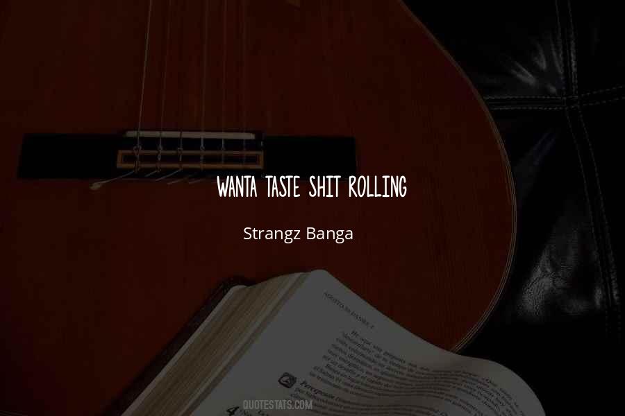 Strangz Banga Quotes #241602 Strangz Banga Quotes #241602