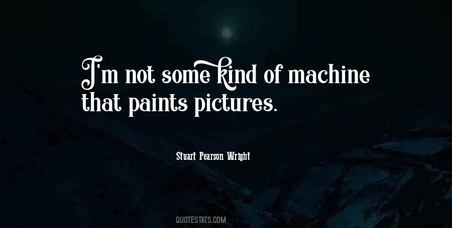 Stuart Pearson Wright Quotes #682235