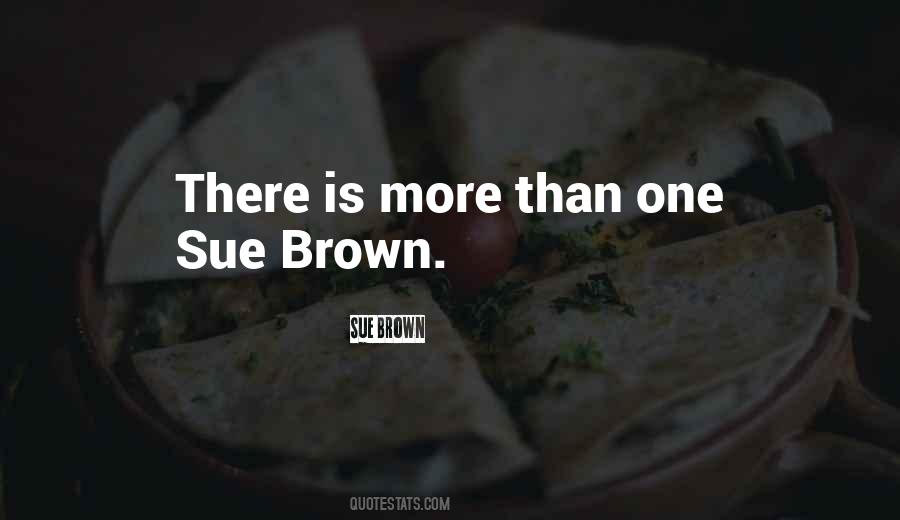 Sue Brown Quotes #1592533