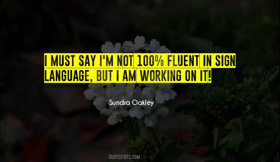 Sundra Oakley Quotes #1219407