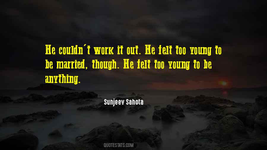 Sunjeev Sahota Quotes #1286929