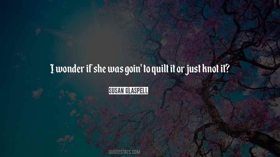 Susan Glaspell Quotes #716884