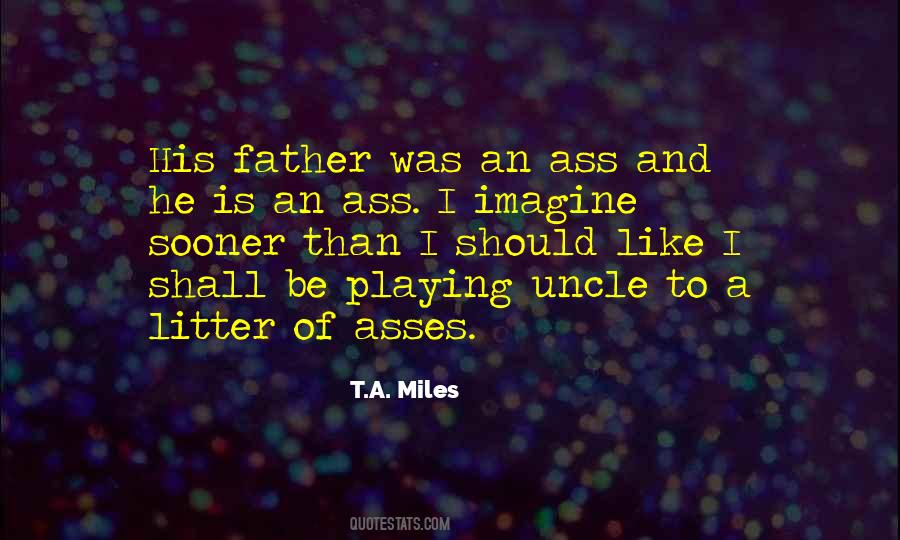 T.A. Miles Quotes #1348624